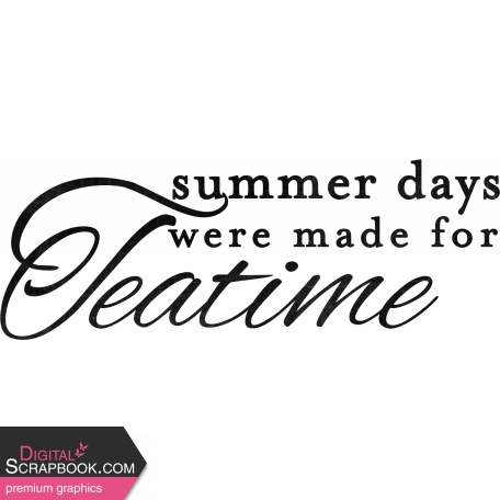 Summer Tea Word Art Summer Days Were Made for Teatime Black