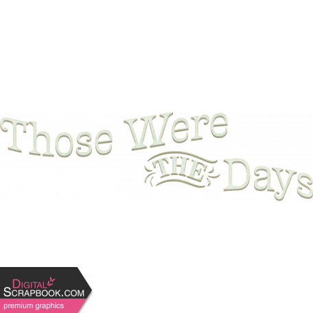 Good Old Days Those Were The Days Word Art