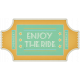 At The Fair- Enjoy The Ride Ticket