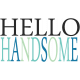 Hello- Hello Handsome Word Art