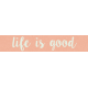 Already There- Word Art- Life is Good