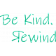 Be Kind, Rewind Word Art