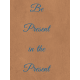 Be Present in the Present pocket card