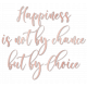 Happiness Is By Choice Calligraphy