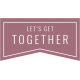 The Good Life- May 2020 Labels &amp; Words- Label Let&#039;s Get Together