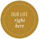 The Good Life: November 2021 Labels_Circle_Our Life Right Here