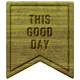 Good Life Nov 21 Mini- Wood Label This Good Day