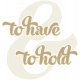 The Good Life: March &amp; April 2023 Wedding Elements- Wordart to have &amp; to hold