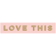 Good Life March &amp; April 2023 Stickers: Word Art- Love This