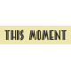 This Moment Label- Here &amp; Now Word Art 