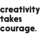 Creativity Takes Courage Word Art