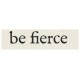 New Years Resolutions- Be Fierce