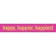 Good Day- Happy, Happier, Happiest,