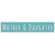 A Mother's Love - Word Snippet - Mother & Daughter