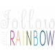 Raindrops &amp; Rainbows- Follow Your Rainbow Word Art
