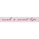 The Whole Story Such a Sweet Life Word Art Snippet