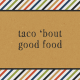 Taco Tuesday Taco Tuesday Taco &#039;Bout Good Food Journal Card 4x4