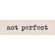 Project Endeavors Not Perfect Word Art