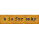 Heard The Buzz? B Is For Baby Word Art