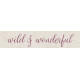 Wildwood Thicket Wild &amp; Wonderful Word Art