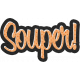 Soup&#039;s On Element word art souper