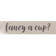 Fancy A Cup Fancy A Cup Word Art