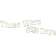 Good Old Days Those Were The Days Word Art