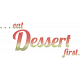 Sweet Life_ Eat Dessert First Word-art