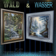 Wald &amp; Wasser- Forest &amp; Water