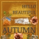 Hello Beautiful Autumn